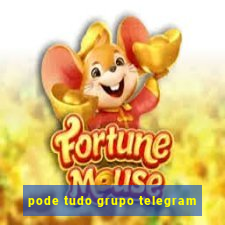 pode tudo grupo telegram